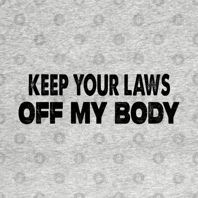 Keep Your Laws Off My Body by raeex